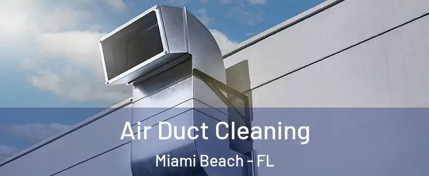 Air Duct Cleaning Miami Beach - FL
