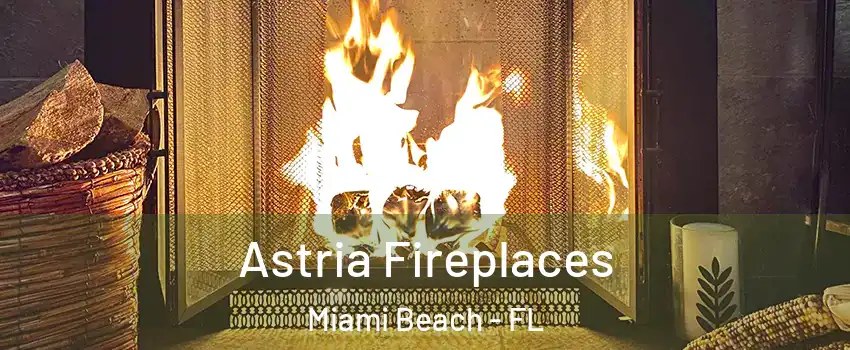  Astria Fireplaces Miami Beach - FL