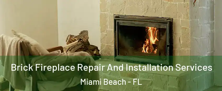  Brick Fireplace Repair And Installation Services Miami Beach - FL