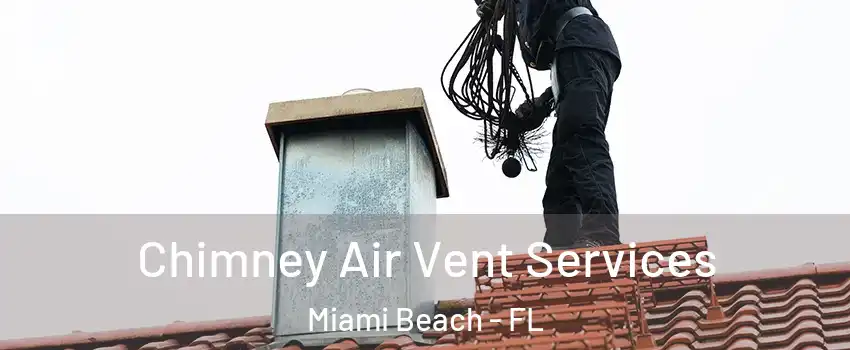  Chimney Air Vent Services Miami Beach - FL