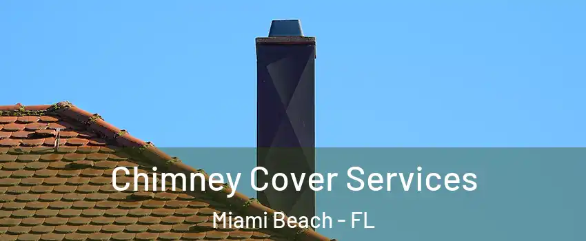  Chimney Cover Services Miami Beach - FL