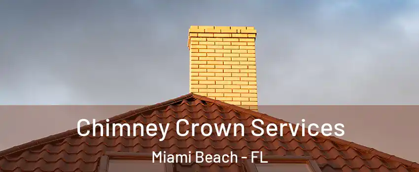 Chimney Crown Services Miami Beach - FL