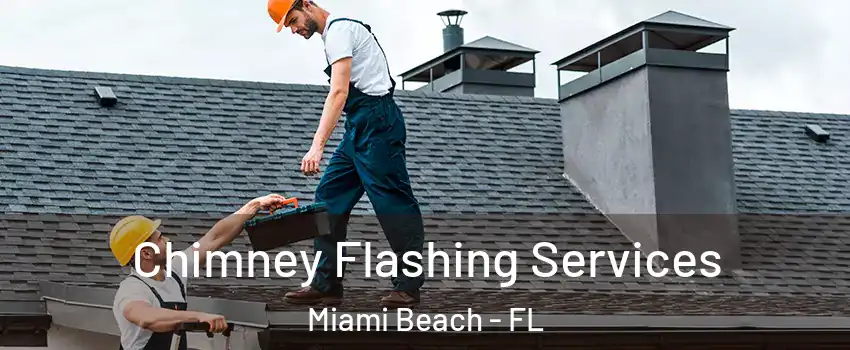 Chimney Flashing Services Miami Beach - FL