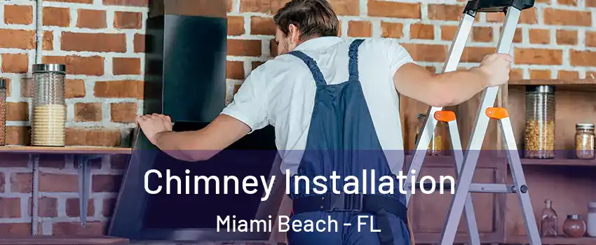  Chimney Installation Miami Beach - FL