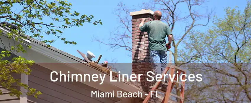  Chimney Liner Services Miami Beach - FL