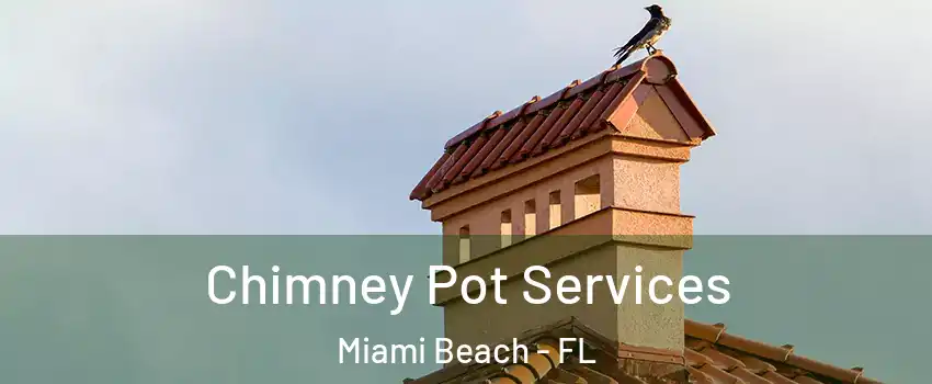  Chimney Pot Services Miami Beach - FL