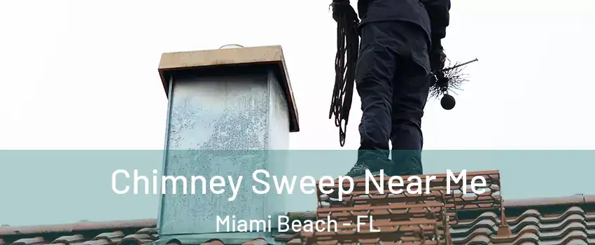  Chimney Sweep Near Me Miami Beach - FL