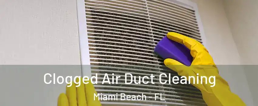  Clogged Air Duct Cleaning Miami Beach - FL