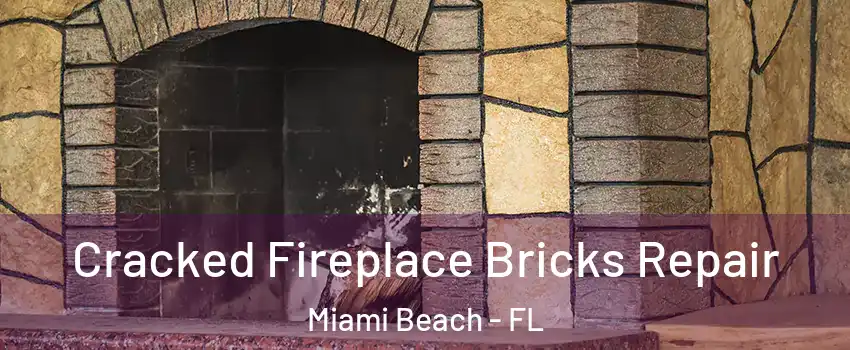  Cracked Fireplace Bricks Repair Miami Beach - FL