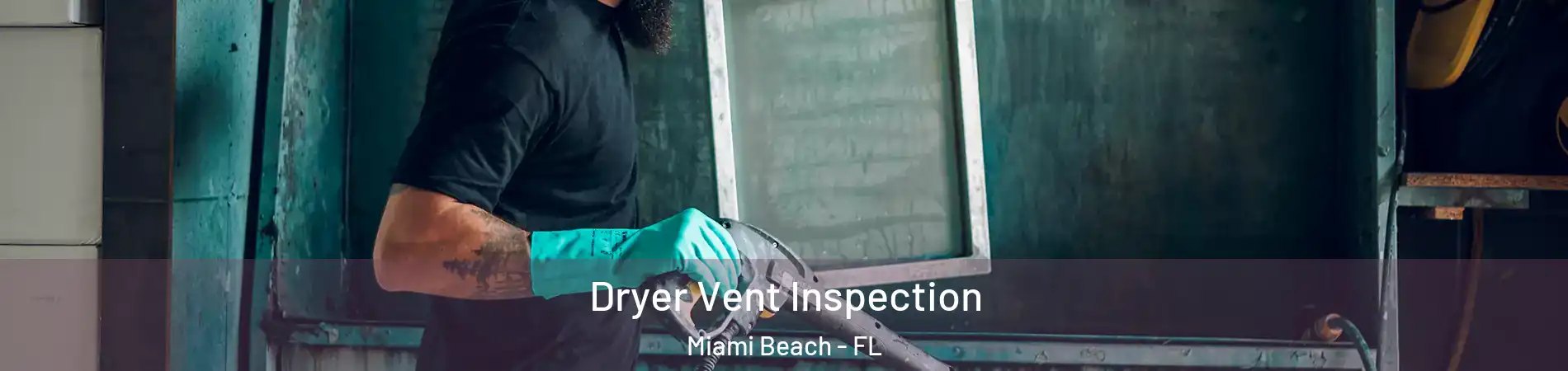  Dryer Vent Inspection Miami Beach - FL