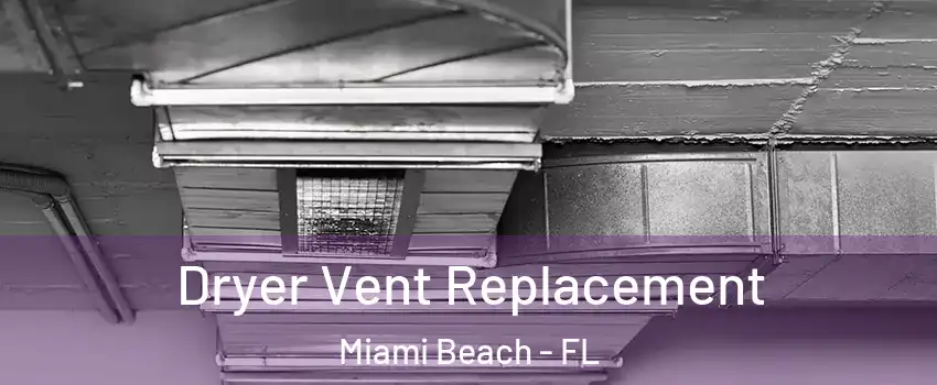  Dryer Vent Replacement Miami Beach - FL