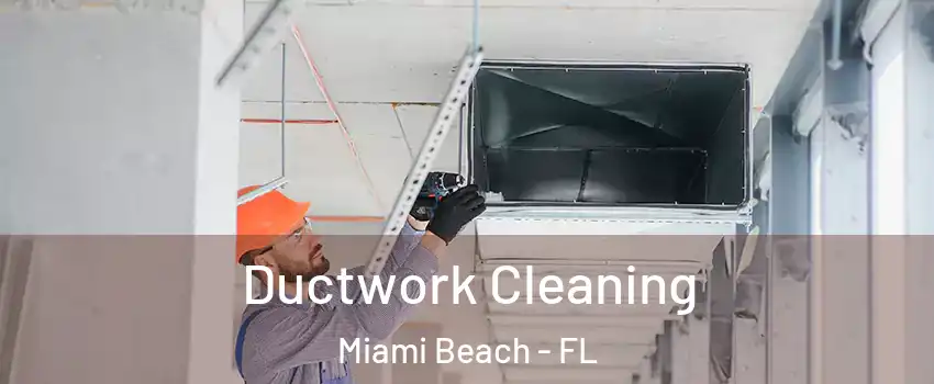  Ductwork Cleaning Miami Beach - FL