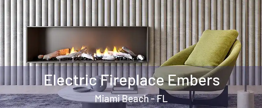  Electric Fireplace Embers Miami Beach - FL