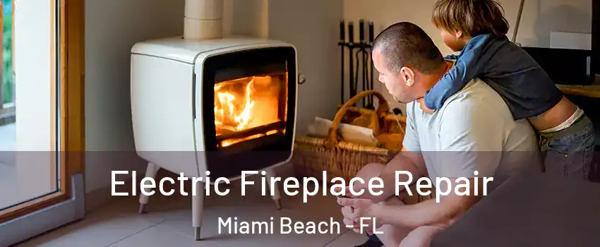  Electric Fireplace Repair Miami Beach - FL