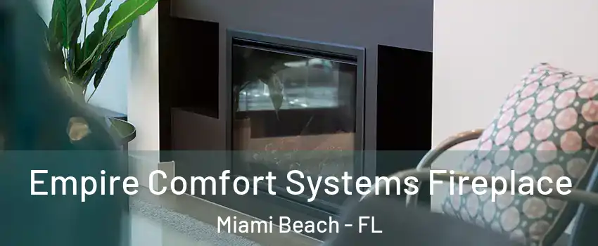  Empire Comfort Systems Fireplace Miami Beach - FL