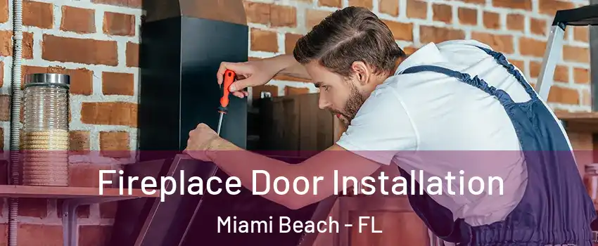  Fireplace Door Installation Miami Beach - FL