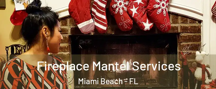  Fireplace Mantel Services Miami Beach - FL