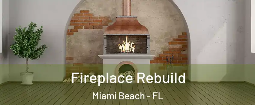  Fireplace Rebuild Miami Beach - FL