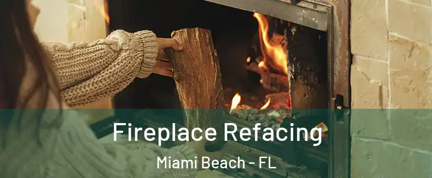  Fireplace Refacing Miami Beach - FL