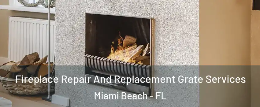  Fireplace Repair And Replacement Grate Services Miami Beach - FL