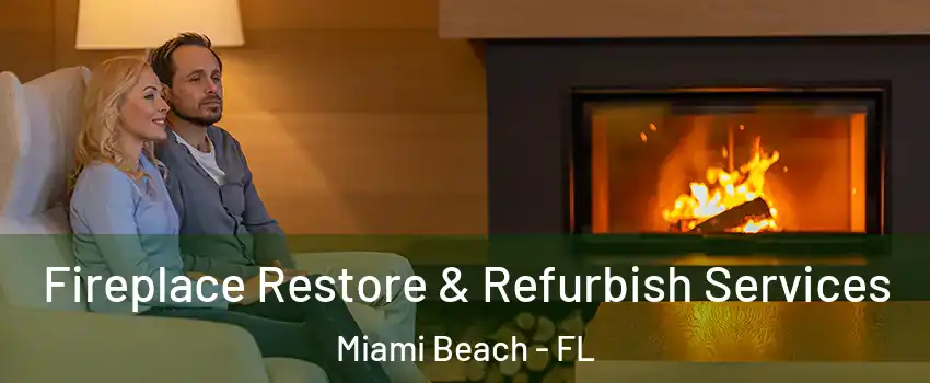  Fireplace Restore & Refurbish Services Miami Beach - FL