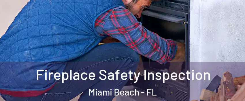  Fireplace Safety Inspection Miami Beach - FL