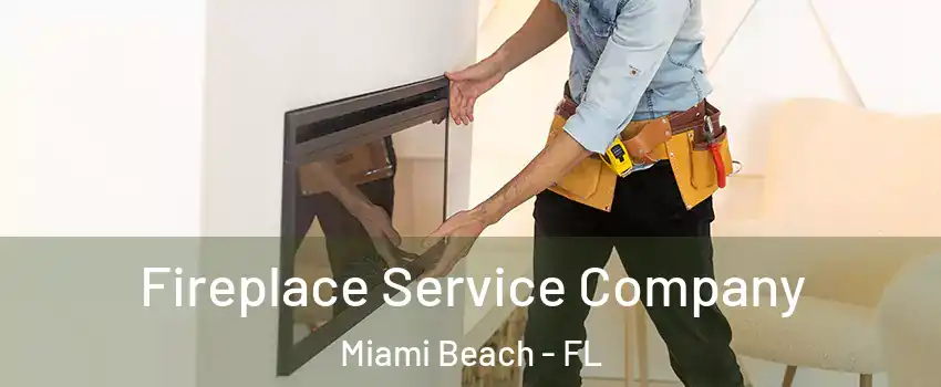 Fireplace Service Company Miami Beach - FL