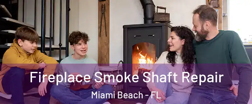  Fireplace Smoke Shaft Repair Miami Beach - FL