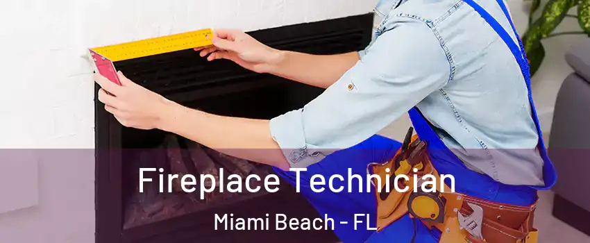 Fireplace Technician Miami Beach - FL