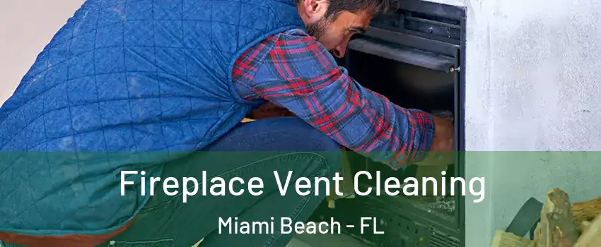  Fireplace Vent Cleaning Miami Beach - FL