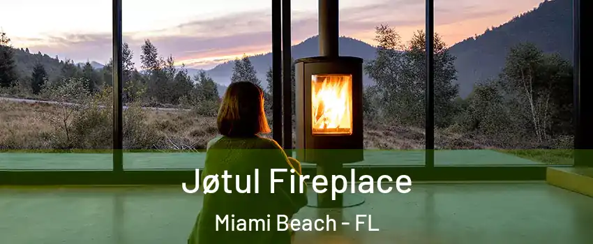  Jøtul Fireplace Miami Beach - FL