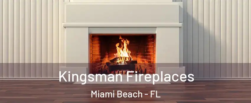  Kingsman Fireplaces Miami Beach - FL