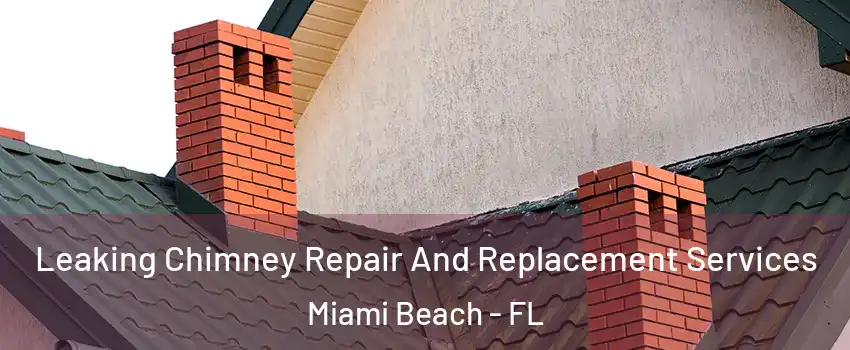  Leaking Chimney Repair And Replacement Services Miami Beach - FL