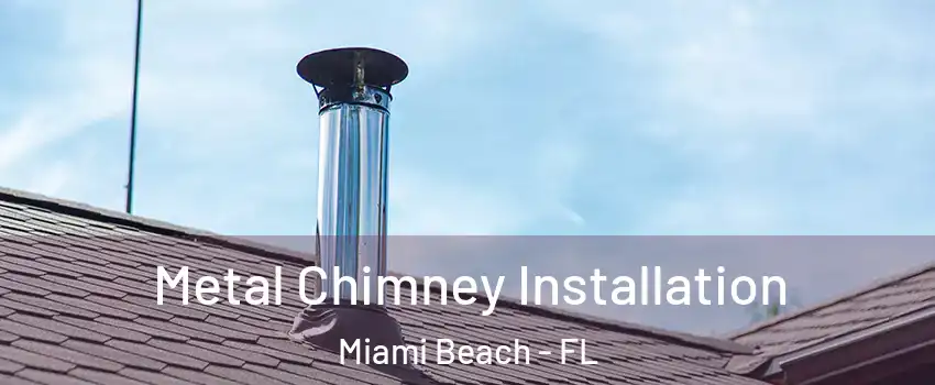  Metal Chimney Installation Miami Beach - FL