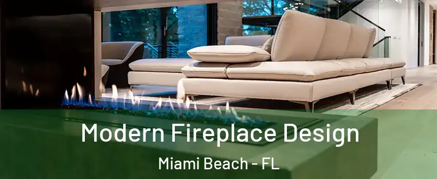  Modern Fireplace Design Miami Beach - FL
