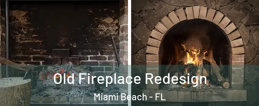  Old Fireplace Redesign Miami Beach - FL