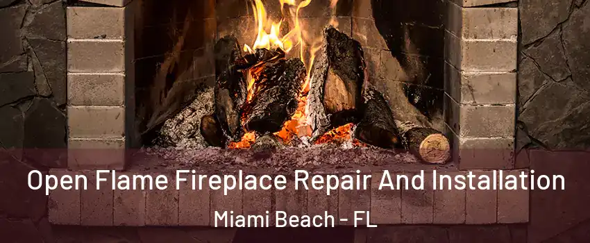  Open Flame Fireplace Repair And Installation Miami Beach - FL