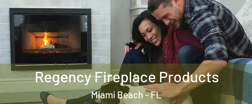 Regency Fireplace Products Miami Beach - FL