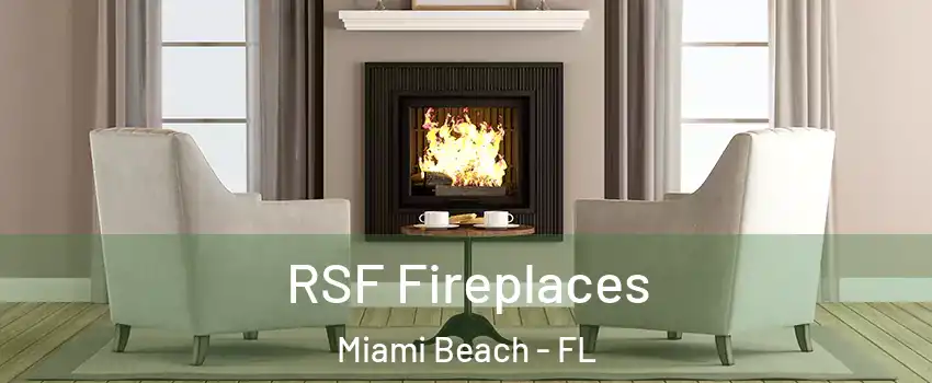  RSF Fireplaces Miami Beach - FL