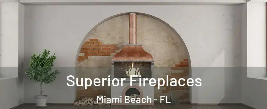  Superior Fireplaces Miami Beach - FL