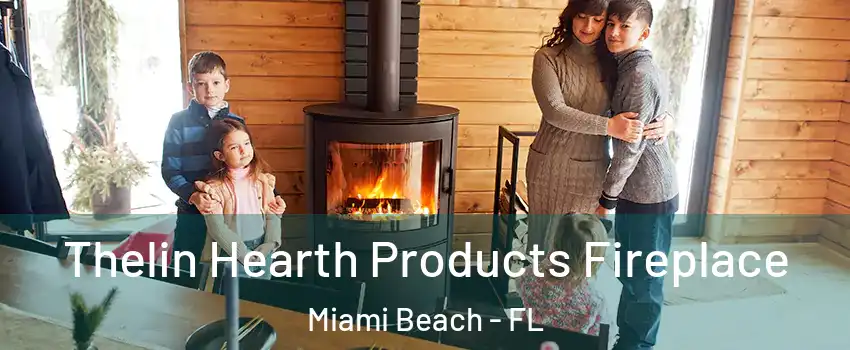  Thelin Hearth Products Fireplace Miami Beach - FL