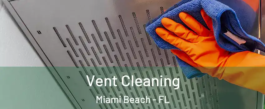  Vent Cleaning Miami Beach - FL