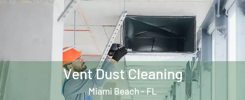  Vent Dust Cleaning Miami Beach - FL
