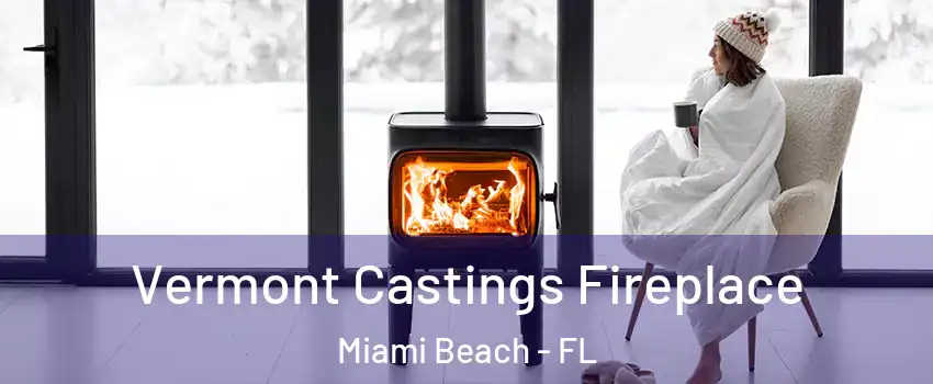  Vermont Castings Fireplace Miami Beach - FL