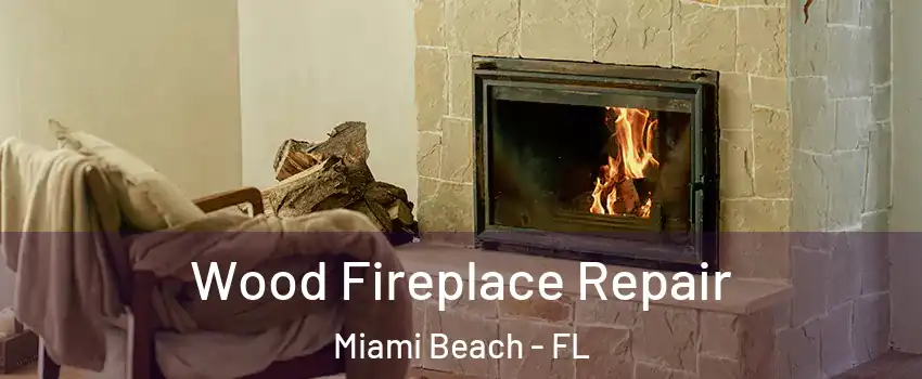  Wood Fireplace Repair Miami Beach - FL
